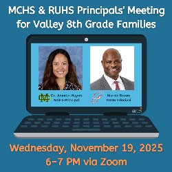 MCHS & RUHS Principals' Zoom Meeting for Valley 8th Grade Families - Wednesday, November 19, 2025 from 6-7 PM via Zoom